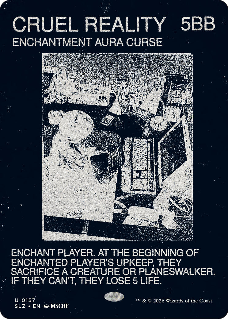 Cruel Reality (0157) [Secret Lair x MSCHF: The Zeta Set] | Anubis Games and Hobby